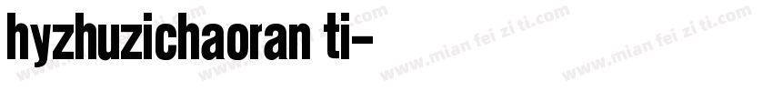 HYZhuziChaoRan Tiü字体转换